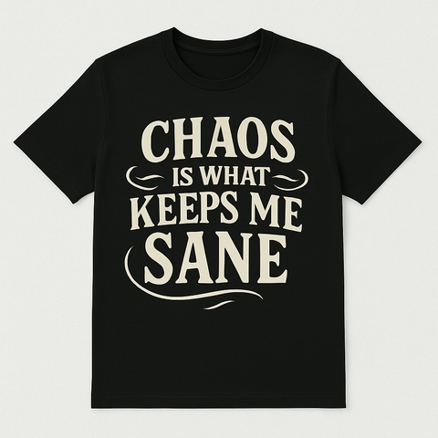 Chaos Keeps me Sane
